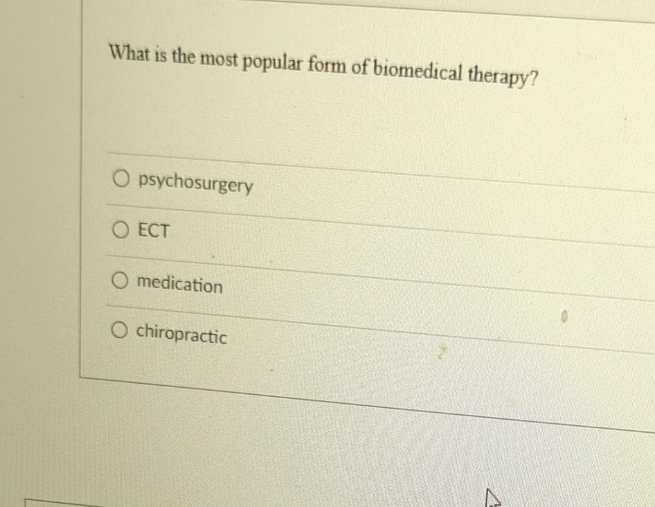 The Most Common Form Of Biomedical Therapy Is Solved What is the most popular form of biomedical | Chegg.com