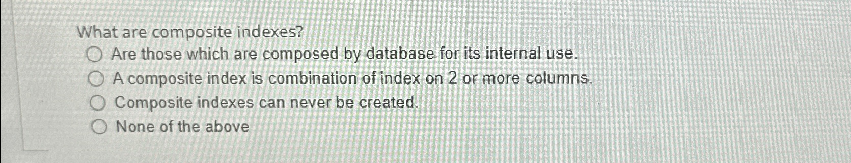 Solved What are composite indexes?q, ﻿Are those which are | Chegg.com