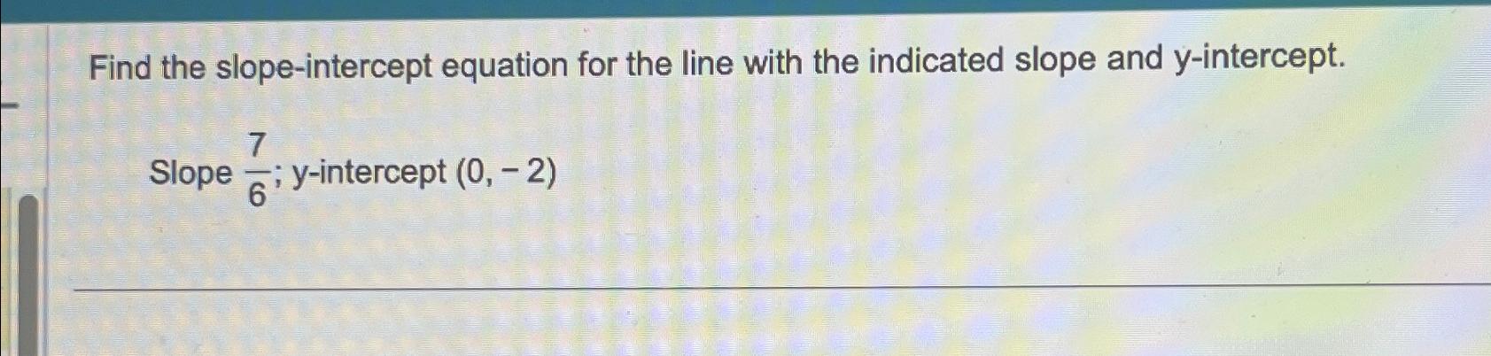 Solved Find the slope-intercept equation for the line with | Chegg.com