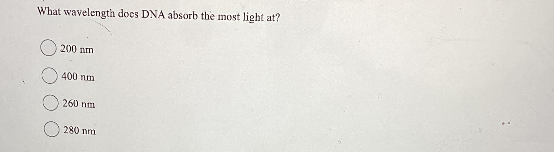 Solved What wavelength does DNA absorb the most light