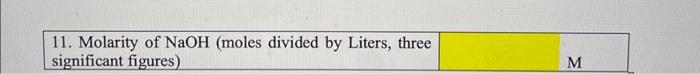 Solved 11. Molarity of NaOH (moles divided by Liters, three | Chegg.com