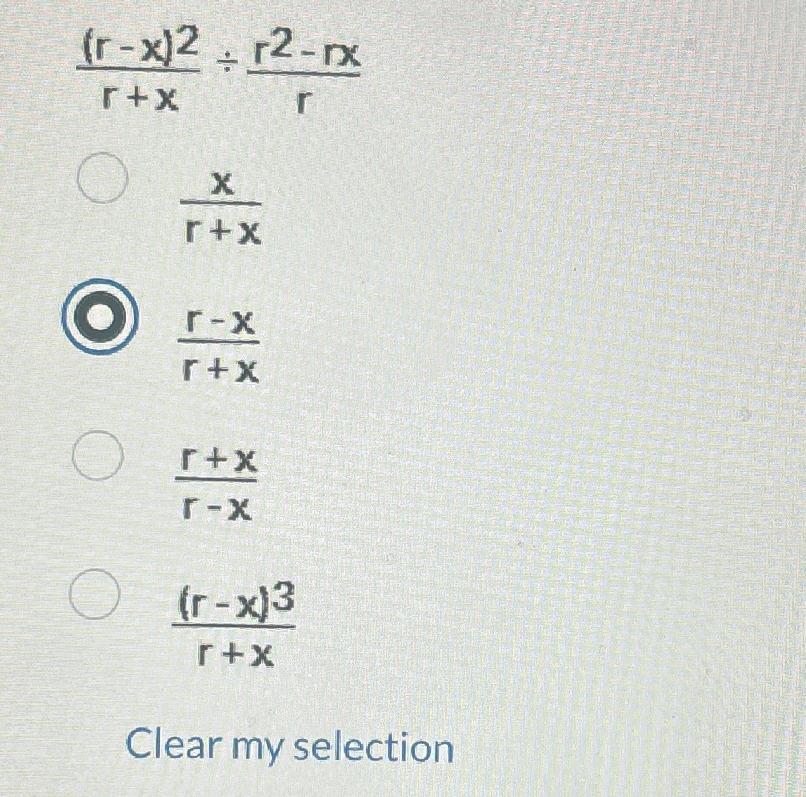 Solved (r-x)2r+x÷r2-rxrxr+xr-xr+xr+xr-x(r-x)3r+xClear my | Chegg.com