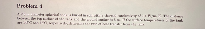 Solved Problem 4 A 2.5 M Diameter Spherical Tank Is Buried 