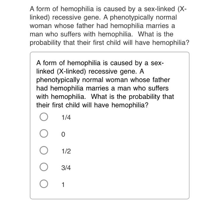 Solved A Form Of Hemophilia Is Caused By A Sex Linked 5435