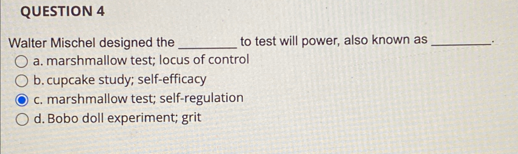 Solved QUESTION 4Walter Mischel designed the to test will