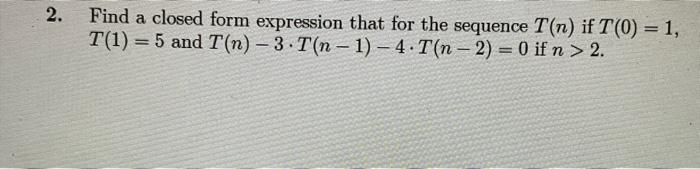 Solved 2. Find a closed form expression that for the | Chegg.com