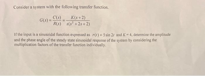 Solved Consider a system with the following transfer | Chegg.com
