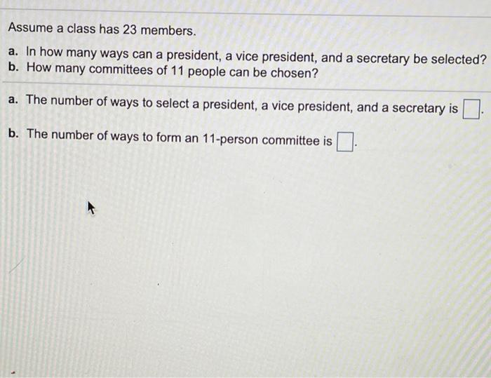 Solved Assume A Class Has 23 Members A In How Many Ways Chegg