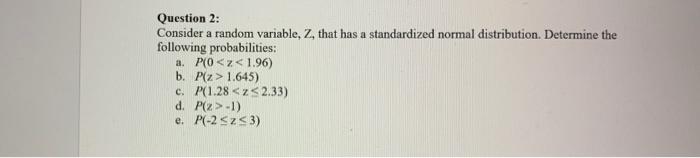 Solved Question 2: Consider a random variable, Z, that has a | Chegg.com