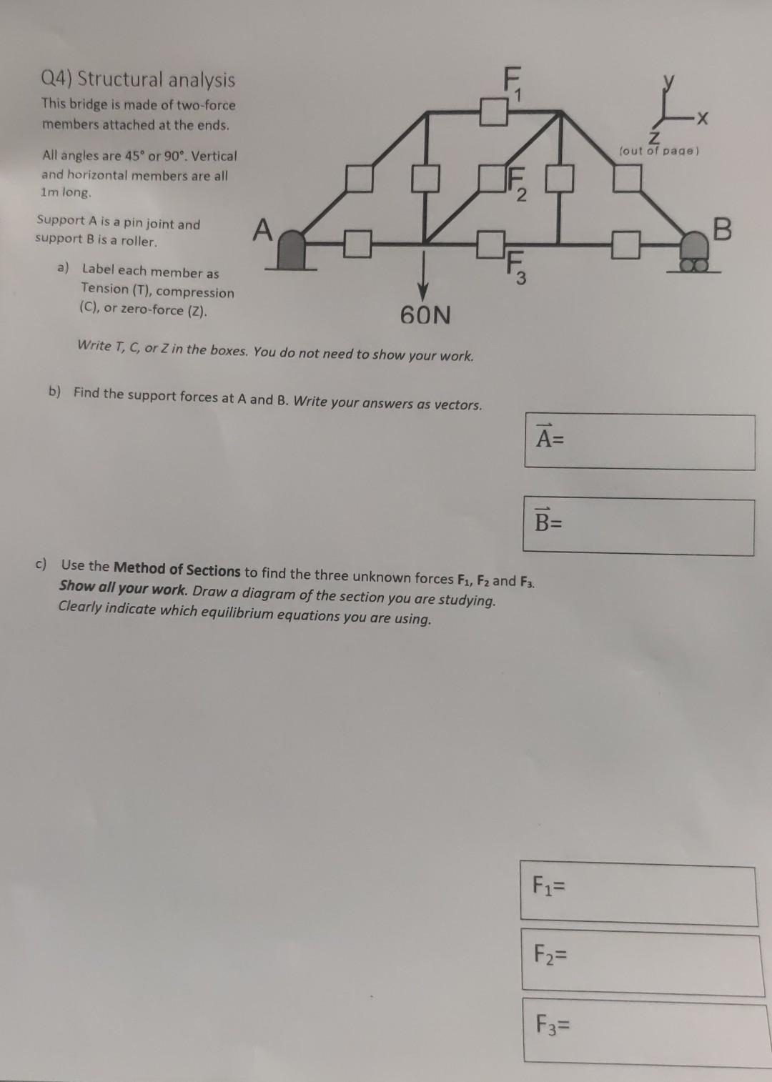 Q4) Structural analysis This bridge is made of two-force members attached at the ends. Х (out of page) All angles are 45° or