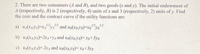 There Are Two Consumers (A And B), And Two Goods (x | Chegg.com