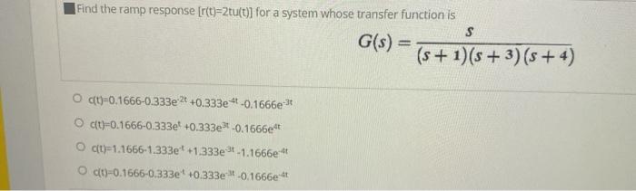Solved Find the ramp response (r(t)=2tu(t)] for a system | Chegg.com