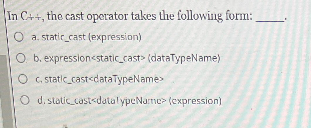In C++, ﻿the cast operator takes the following | Chegg.com