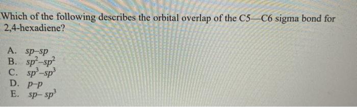 Solved Which of the following describes the orbital overlap | Chegg.com