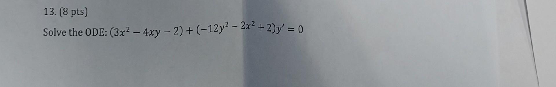 \( \left(3 x^{2}-4 x y-2\right)+\left(-12 y^{2}-2 x^{2}+2\right) y^{\prime}=0 \)