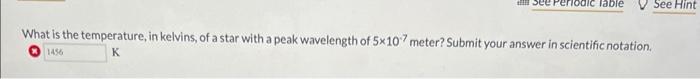 What is the temperature, in kelvins, of a star with a peak wavelength of \( 5 \times 10^{-7} \) meter? Submit your answer in 