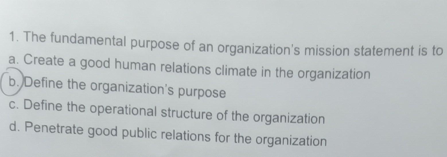Solved 1. The fundamental purpose of an organization's