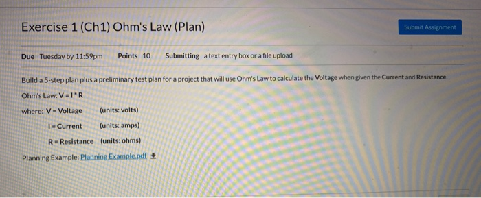 Exercise 1 (Ch1) Ohms Law (Plan) Submit Assignment Due Tuesday by 11:59pm Points 10 Submitting a text entry box or a file up