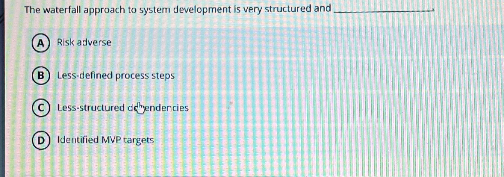 Solved The waterfall approach to system development is very | Chegg.com