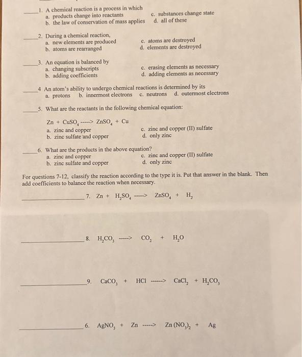 Solved 1. A chemical reaction is a process in which a. | Chegg.com