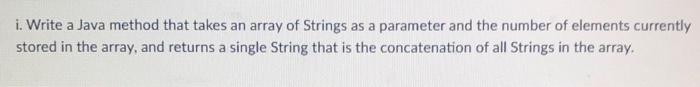 Solved i. Write a Java method that takes an array of Strings | Chegg.com