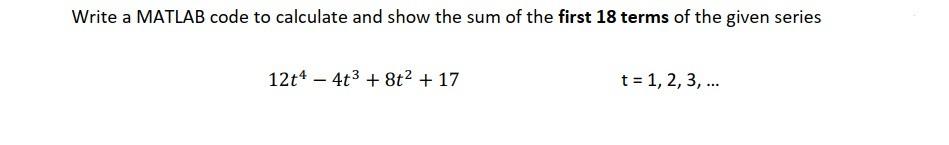 Solved Write a MATLAB code to calculate and show the sum of | Chegg.com