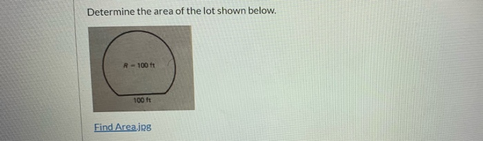 Solved Determine the area of the lot shown below. R-100 ft | Chegg.com