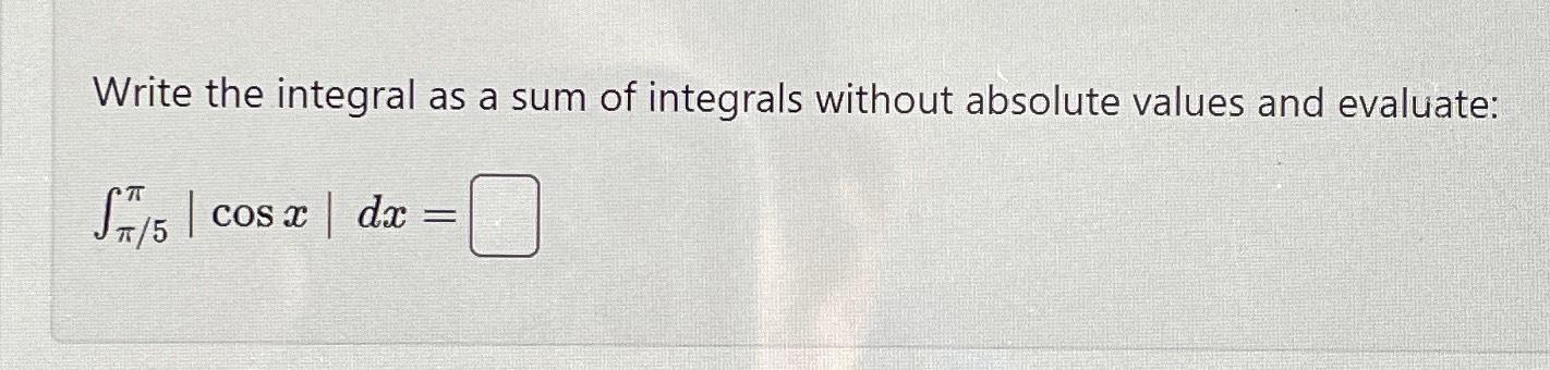 Solved Write the integral as a sum of integrals without | Chegg.com