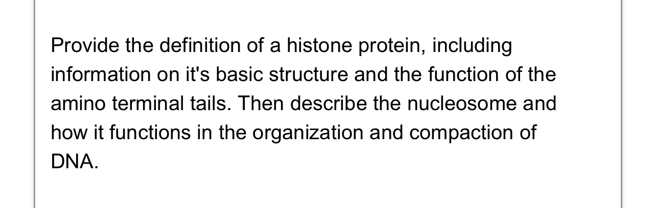 Solved Provide the definition of a histone protein, | Chegg.com