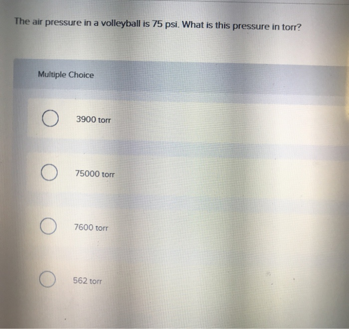 Solved The air pressure in a volleyball is 75 psi. What is