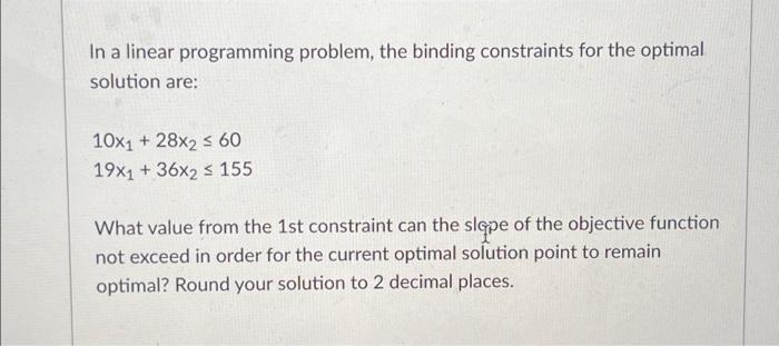 Solved In a linear programming problem, the binding | Chegg.com