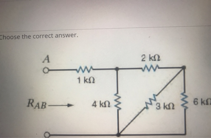 Solved Choose the correct answer. A 2 ΚΩ Λ- 1 ΚΩ RAB - 4 ΚΩ | Chegg.com