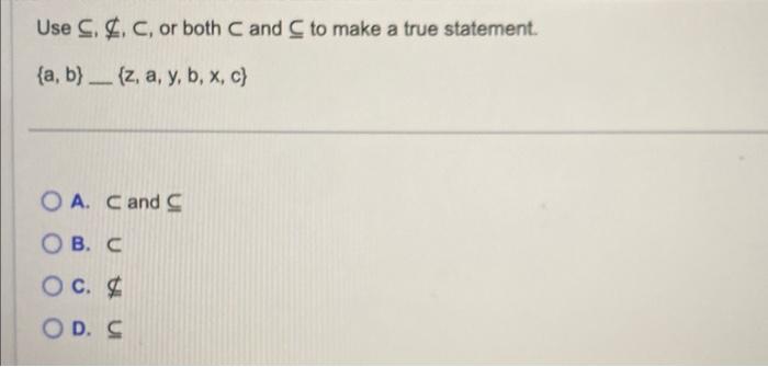 Solved Use ⊆,⊈,C, or both C and ⊆ to make a true statement. | Chegg.com