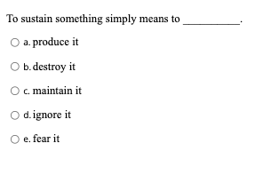 Solved To sustain something simply means toa produce itb Chegg com Solved To sustain something simply means toa produce itb Chegg com