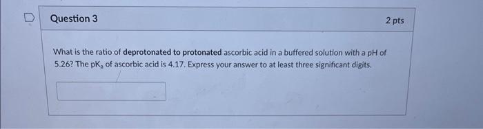 Solved What is the ratio of deprotonated to protonated | Chegg.com