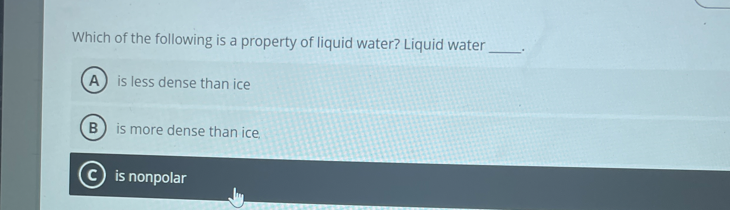 Solved Which of the following is a property of liquid water?
