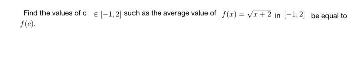 Solved Find the values of c∈[−1,2] such as the average value | Chegg.com