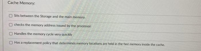 Solved Cache Memory: Sits between the Storage and the main | Chegg.com