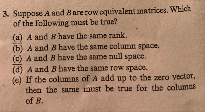 Solved 3. Suppose A and Bare row equivalent matrices. Which