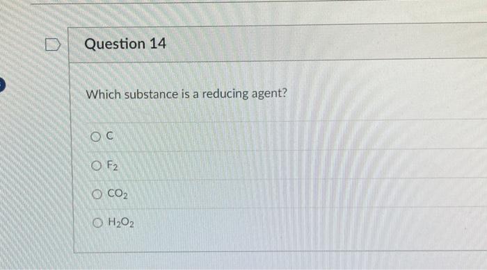 Which substance is a reducing agent? C F2 CO2 H2O2 | Chegg.com