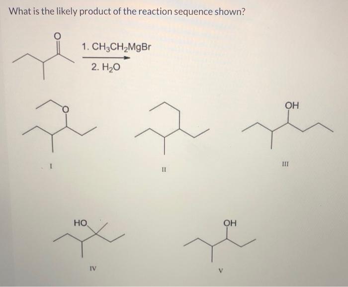 Solved What Is The Likely Product Of The Reaction Sequence 