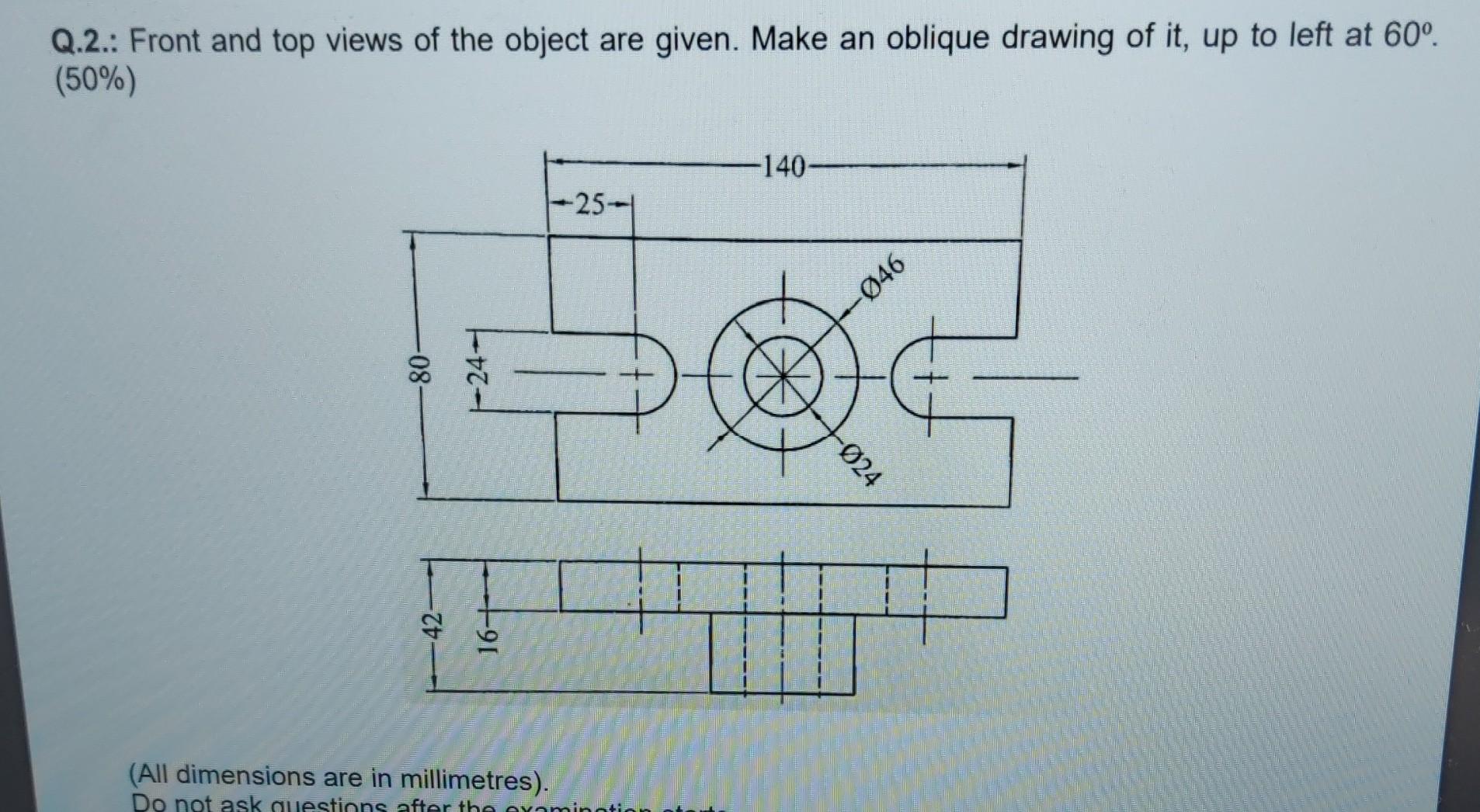 Solved Q.2.: Front and top views of the object are given. | Chegg.com