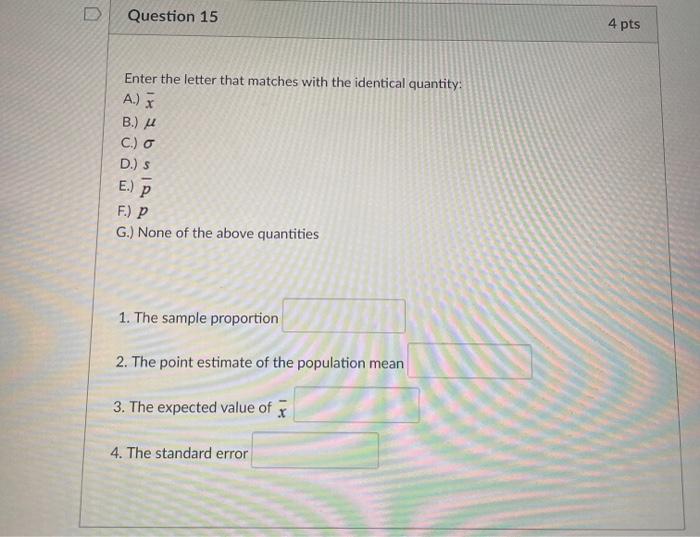 Solved Question 15 4 Pts Enter The Letter That Matches Wi Chegg Com