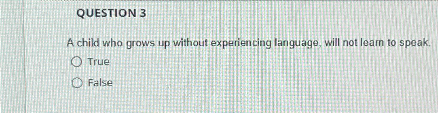 Solved QUESTION 3A child who grows up without experiencing | Chegg.com