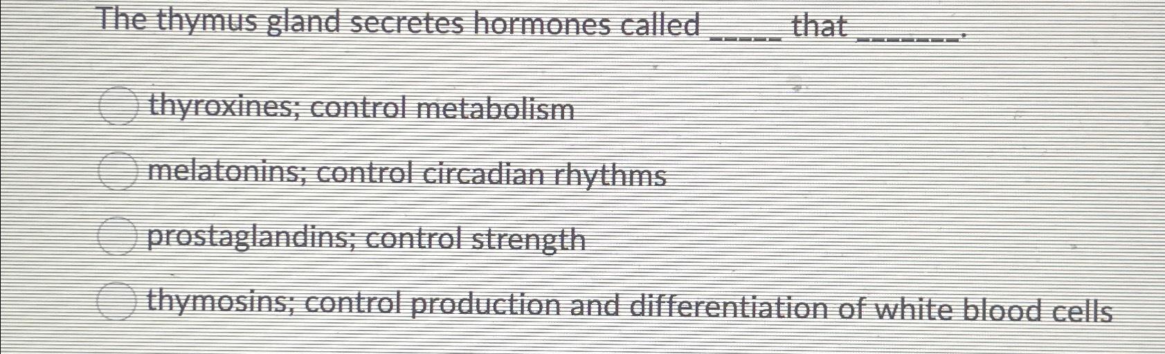 Solved The thymus gland secretes hormones called
