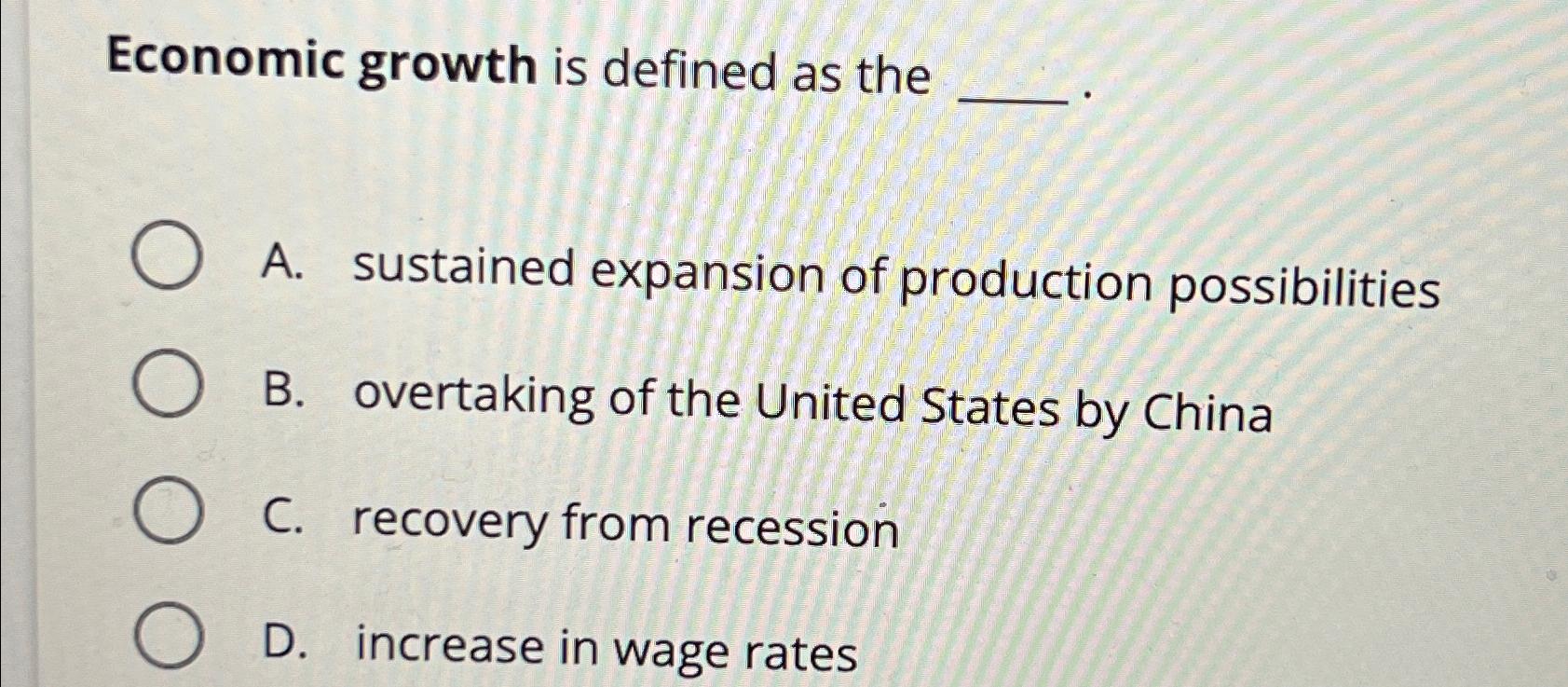 Solved Economic growth is defined as theA. ﻿sustained | Chegg.com