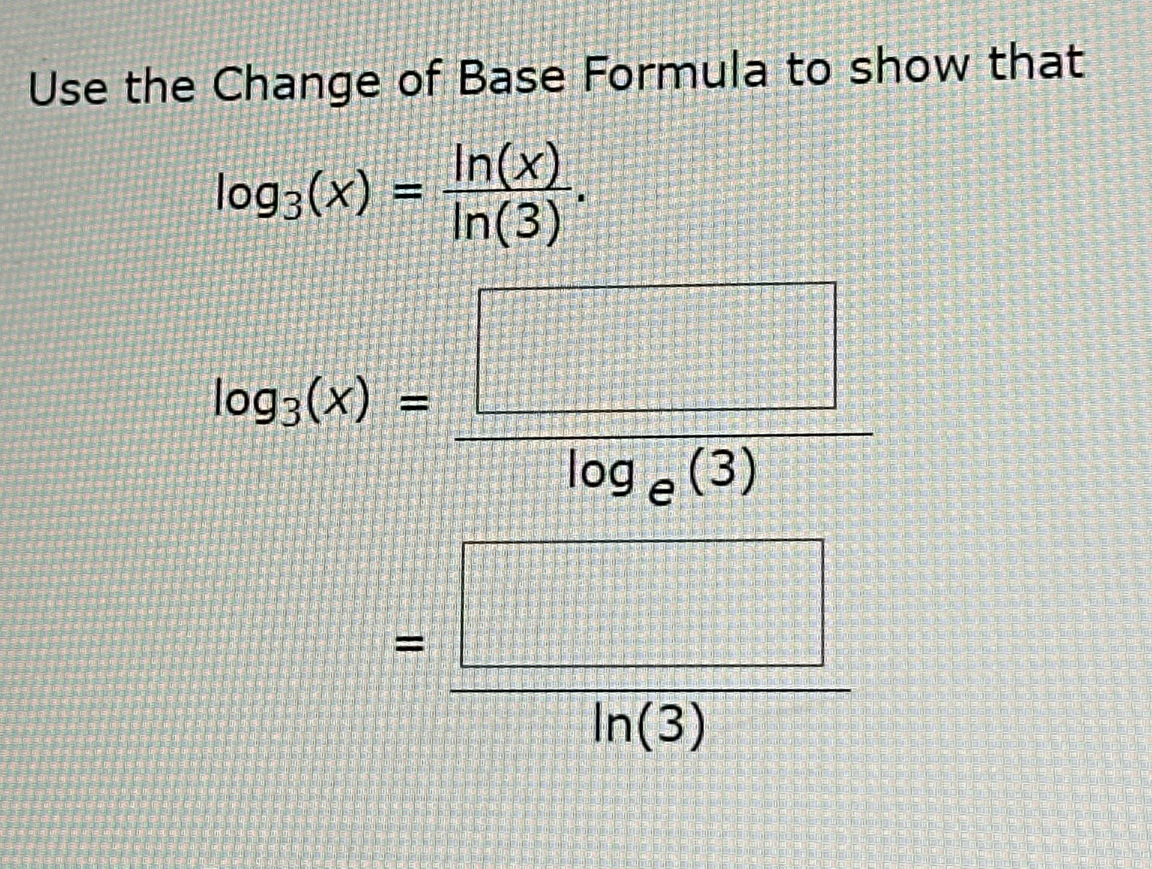 Solved Use the Change of Base Formula to show | Chegg.com