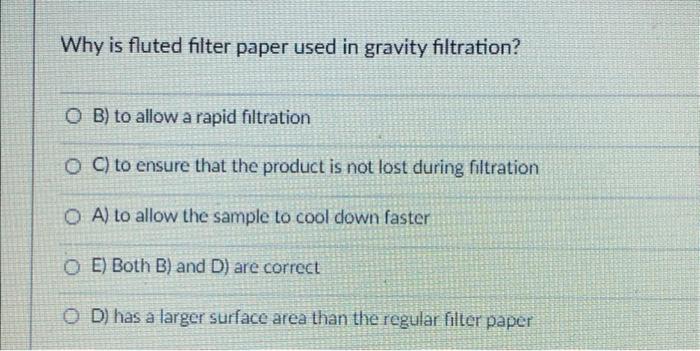 Solved Why is fluted filter paper used in gravity | Chegg.com