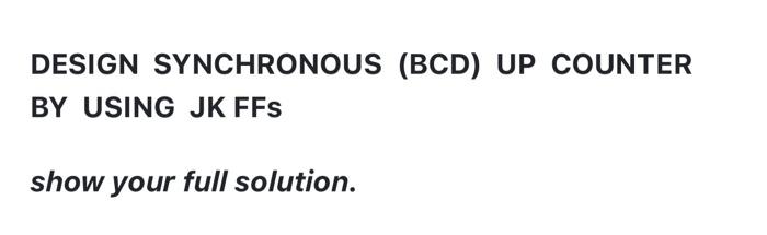 design a synchronous bcd counter using jk ffs