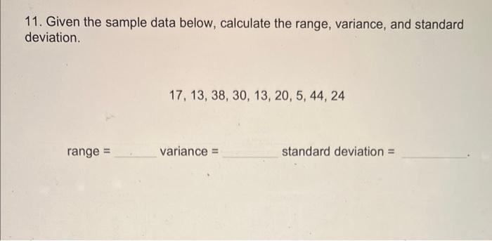 Solved 11. Given the sample data below, calculate the range, | Chegg.com
